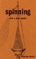 Spinning with a drop spindle 0960057234 Book Cover