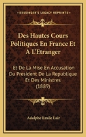 Des Hautes Cours Politiques En France Et A L'A(c)Tranger, Mise En Accusation Pra(c)Sident de La Ra(c)Publique 2013507690 Book Cover