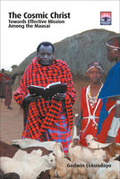 The Cosmic Christ: Towards Effective Mission Among the Maasai 1506477100 Book Cover
