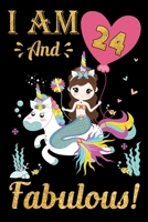 I Am 24 And Fabulous!: Mermaid Birthday Gift Notebook For Girls - 24th Birthday Gifts - Notebook Journal To 24 Years Old - 6x9 Unique Diary 120 Blank Lined Pages Beautifully Decorated Inside 1698265662 Book Cover