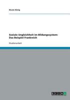 Soziale Ungleichheit im Bildungssystem: Das Beispiel Frankreich 3638831205 Book Cover