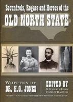 Scoundrels, Rogues and Heroes of the Old North State 1596292601 Book Cover