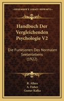 Handbuch Der Vergleichenden Psychologie V2: Die Funktionen Des Normalen Seelenlebens (1922) 1161003983 Book Cover