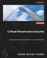 Critical Infrastructure Security: Cybersecurity lessons learned from real-world breaches 183763503X Book Cover