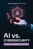 AI VERSUS CYBERSECURITY: Navigating the Cybersecurity of the Future B0DS43W3BZ Book Cover