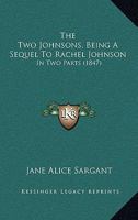 The Two Johnsons, Being A Sequel To Rachel Johnson: In Two Parts 1437343481 Book Cover