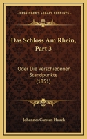 Das Schloss Am Rhein, Part 3: Oder Die Verschiedenen Standpunkte (1851) 1167566173 Book Cover