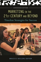 Marketing in the 21st Century and Beyond: Timeless Strategies for Success 1440828520 Book Cover