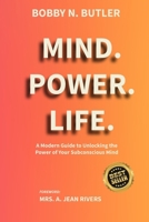 MIND. POWER. LIFE.: A Modern Guide to Unlocking the Power of Your Subconscious Mind B0FQ9WYNG9 Book Cover