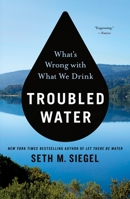 Troubled Water: What's Wrong with What We Drink 1250757037 Book Cover