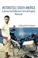 Motorcycle South America: A Journey from California to Tierra del Fuego by Motorcycle 145376299X Book Cover