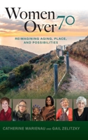 Women Over 70: Reimagining Aging, Place, and Possibilities 191750327X Book Cover