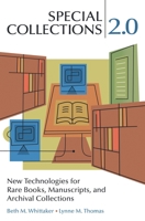 Special Collections 2.0: New Technologies for Rare Books, Manuscripts, and Archival Collections 1591587204 Book Cover