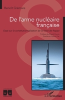 De l'arme nucléaire française: Essai sur la constitutionnalisation de la force de frappe (Logiques Juridiques) (French Edition) 2343248249 Book Cover