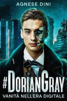 #DorianGray: La Vanità nell'Era Digitale (Italian Edition) B0F6VPQGVN Book Cover