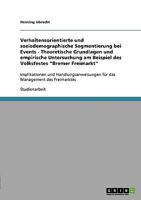 Verhaltensorientierte und soziodemographische Segmentierung bei Events - Theoretische Grundlagen und empirische Untersuchung am Beispiel des Volksfestes Bremer Freimarkt: Implikationen und Handlungsan 3638855422 Book Cover