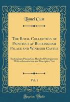 The Royal Collection of Paintings at Buckingham Palace and Windsor Castle, Vol. 1: Buckingham Palace; One Hundred Photogravures with an Introduction a 0265754569 Book Cover