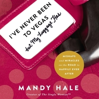 I've Never Been to Vegas, But My Luggage Has: Mishaps and Miracles on the Road to Happily Ever After B0F1B8BYP7 Book Cover