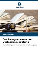 Die Bezugsnormen der Verfassungsprüfung: in den Stellungnahmen des tunesischen Verfassungsrats 6205882477 Book Cover