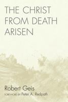 The Christ from Death Arisen 076184077X Book Cover
