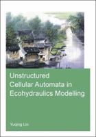 Unstructured Cellular Automata in Ecohydraulics Modelling 1138027405 Book Cover