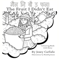 The Fruit I Didn't Eat (&#2350;&#2376;&#2354; &#2344;&#2367; &#2326;&#2376; &#2314; &#2347;&#2354;!): A Very Special Berry Legend (&#2325;&#2366;&#234 1922758639 Book Cover