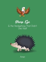 Sharp Eye & The Hedgehog That Didn't Like Itself 1644269570 Book Cover