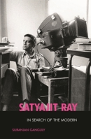 Satyajit Ray: In Search of the Modern 0810837692 Book Cover