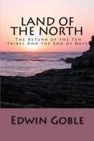 Land of the North: The Return of the Ten Tribes and the End of Days 1470179709 Book Cover