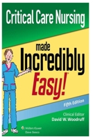 Critical Care Nursing Made Incredibly Easy B0BW2GFV7Z Book Cover