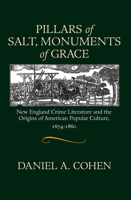 Pillars of Salt, Monuments of Grace: New England Crime Literature And the Origins of American Popular Culture, 1674-1860 (Commonwealth Center Studies in American Culture) 0195075846 Book Cover