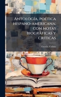 AntologÃ-a, poÃ(c)tica hispano-americana; con notas biogràficas y criticas (Spanish Edition) B0FJZ5MGBF Book Cover