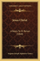 Jesus Christ: A Reply To M. Renan 1167531337 Book Cover