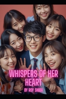 Whispers of Her Heart: A K-Drama Romance of Love, Laughter, and a Voice Only He Could Hear B0FTXQWJZM Book Cover