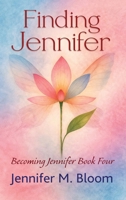 Finding Jennifer : Becoming Jennifer Book Four 1971264717 Book Cover