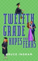 Twelfth Grade Hopes and Fears 1944962654 Book Cover