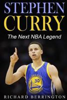 Stephen Curry: The Next NBA Legend One of Great Basketball Of Our Time: Basketball Biography Book 153306685X Book Cover