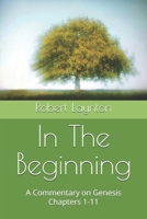 In The Beginning: A Commentary on Genesis Chapters 1-11 B089TT2S6Q Book Cover