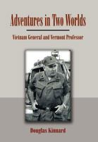 Adventures In Two Worlds: Vietnam General and Vermont Professor 1465309977 Book Cover