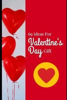 69 Ideas For Valentine`s Day Gift 1099559731 Book Cover