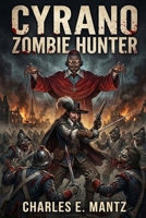 Cyrano Zombie Hunter (French Edition) B0GKY45RB9 Book Cover