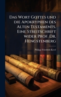 Das Wort Gottes und die Apokryphen des Alten Testaments. Eine Streitschrift wider Prof. Dr. Hengstenberg 1023858061 Book Cover