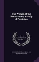 The Women of the Renaissance: A Study of Feminism 935380535X Book Cover