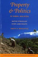 Property and Politics in Sabah, Malaysia: Native Struggles Over Land Rights (Culture, Place, and Nature) 0295987626 Book Cover