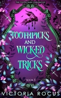 Toothpicks and Wicked Tricks (The Tooth Fairy Chronicles) 1764064569 Book Cover