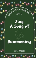 Sing a Song of Summoning (Would You Love A Monster-Man?) B0FH2RN8PV Book Cover