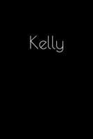 Kelly: Notebook / Journal / Diary - 6 x 9 inches (15,24 x 22,86 cm), 150 pages. Personalized for Kelly. 1694502716 Book Cover
