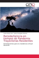 Re(side/lie)ncia en tiempos de Pandemia: Trayectorias Residentes: Orientaciones para la residencia virtual docente 6203585157 Book Cover