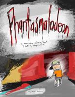 Phantasmalodeon: A Macabre Coloring Book & Activity Imaginarium 1729577679 Book Cover