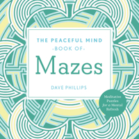 The Peaceful Mind Book of Mazes 1454943971 Book Cover
